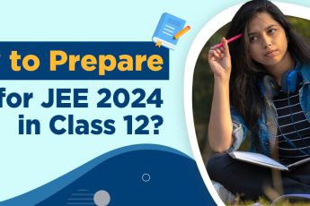 How to Prepare for JEE 2024 in Class 12